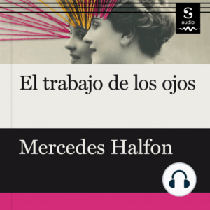 El trabajo de los ojos by Mercedes Halfon