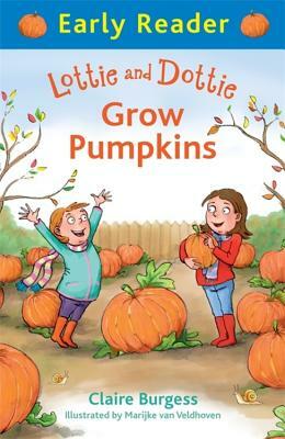 Lottie and Dottie Grow Pumpkins (Early Reader) by Claire Burgess