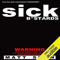 Sick Bastards by Matt Shaw