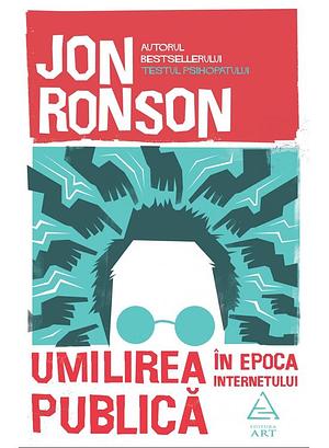 Umilirea publică în epoca internetului by Andra Matzal, Cosmin Postolache, Jon Ronson