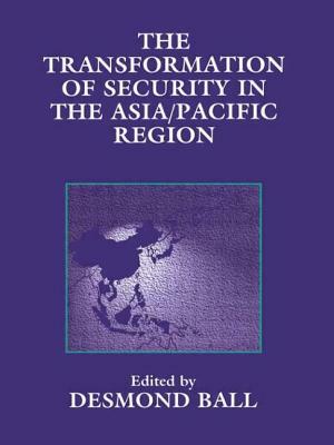 The Transformation of Security in the Asia/Pacific Region by 