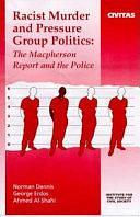 Racist Murder and Pressure Group Politics by Ahmed Al-Shahi, Norman Dennis, George Erdos