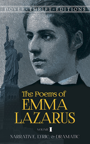 The Poems of Emma Lazarus, Volume I: Narrative, Lyric, and Dramatic by Emma Lazarus