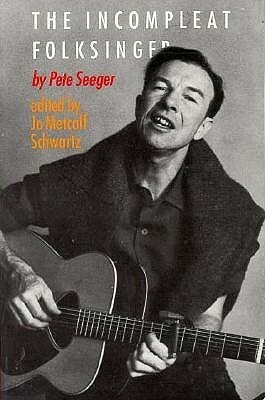 The Incompleat Folksinger by Jo Metcalf Schwartz, Pete Seeger