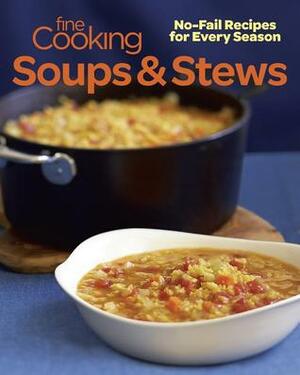 Fine Cooking Soups & Stews: 150 Comforting Year-Round Recipes by Fine Cooking Magazine