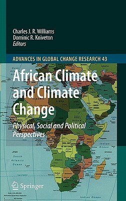 African Climate and Climate Change: Physical, Social and Political Perspectives by 