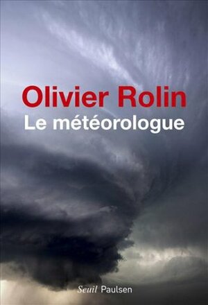 Le météorologue by Olivier Rolin