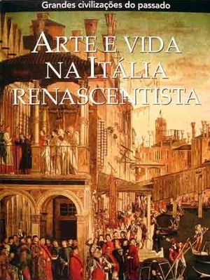 Arte e Vida na Itália Renascentista: Itália, 1400-1550 by Ângela Zarate, Maria Júlia Iabrudi, Francisco Manhães, Richard Stapleford