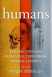 Humans: Perspectives on Our Evolution from World Experts by Sergio Almécija