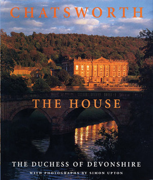 Chatsworth: The House by Simon Upton, Deborah Mitford