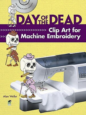 Day of the Dead Clip Art for Machine Embroidery [With CDROM] by Alan Weller