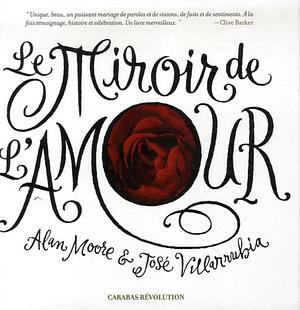 Le miroir de l'amour by José Villarrubia, Alan Moore