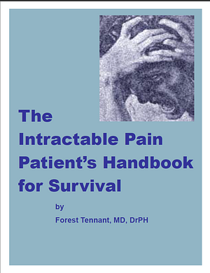 The Intractable Pain Patient's Handbook for Survival by Forest Tennant
