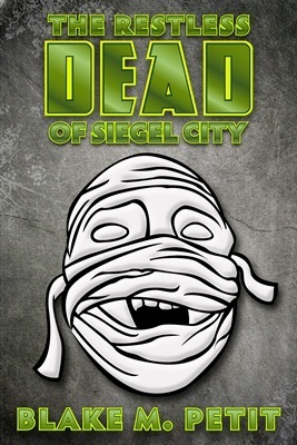 The Restless Dead of Siegel City by Blake M. Petit