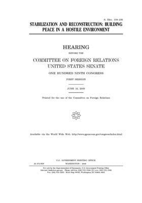 Stabilization and reconstruction: building peace in a hostile environment by Committee on Foreign Relations (senate), United States Senate, United States Congress