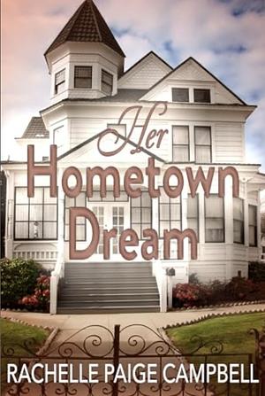 Her Hometown Dream by Rachelle Paige Campbell