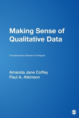 Making Sense of Qualitative Data: Complementary Research Strategies by Paul Atkinson, Amanda Jane Coffey