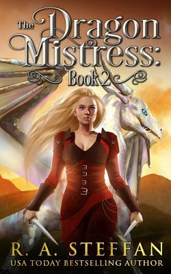 The Dragon Mistress: Book 2 by R.A. Steffan