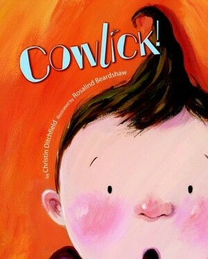 Cowlick! by Christin Ditchfield, Rosalind Beardshaw