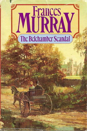 The Belchamber Scandal by Frances Murray