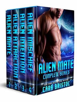 Alien Mate: Complete Series by Cara Bristol