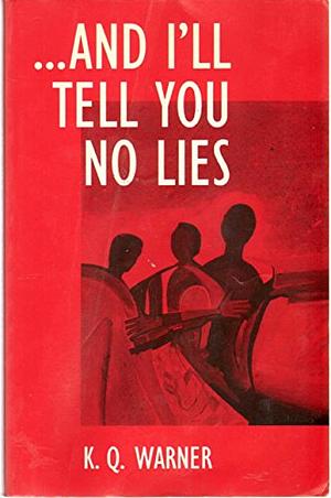 And I'll tell you no lies by K.Q. Warner