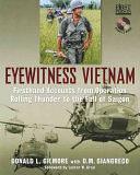 Eyewitness Vietnam: Firsthand Accounts from Operation Rolling Thunder to the Fall of Saigon by Donald L. Gilmore, D. M. Giangreco