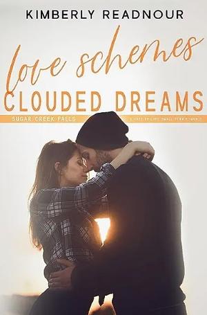 Love Schemes Clouded Dreams by Kimberly Readnour