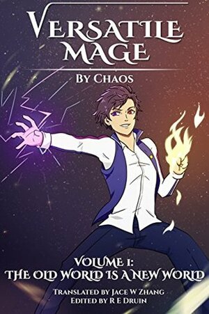 Versatile Mage: Volume I - The Old World is a New World by Chaos, Jace W. Zhang, Gravity Tales, R.E. Druin