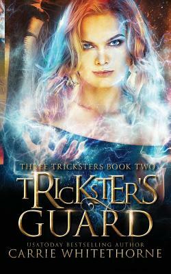 Trickster's Guard by Carrie Whitethorne