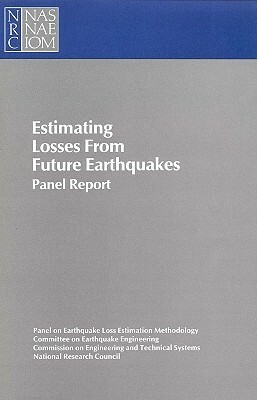 Estimating Losses from Future Earthquakes: Panel Report by Division on Engineering and Physical Sci, Commission on Engineering and Technical, National Research Council