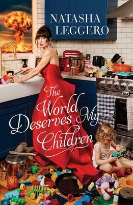 The World Deserves My Children by Natasha Leggero