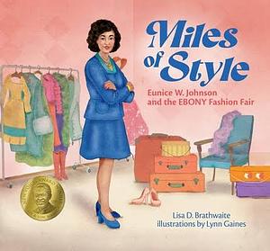 Miles of Style: Eunice W. Johnson and the Ebony Fashion Fair by Lisa D. Brathwaite