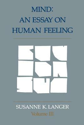 Mind: An Essay on Human Feeling by Susanne K. Langer