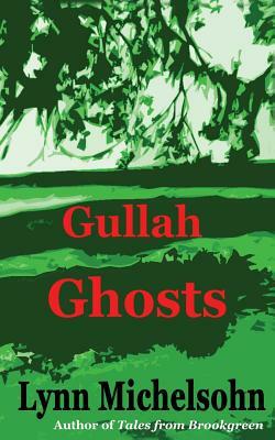 Gullah Ghosts: Stories and Folktales from Brookgreen Gardens in the South Carolina Lowcountry with Notes on Gullah Culture and Histor by Lynn Michelsohn