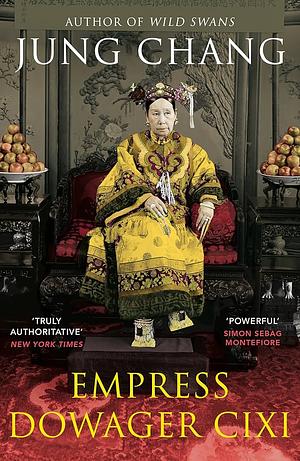 Empress Dowager Cixi: The Concubine Who Launched Modern China by Jung Chang