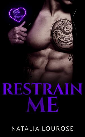Restrain Me by Natalia Lourose