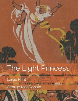 The Light Princess: Large Print by George MacDonald