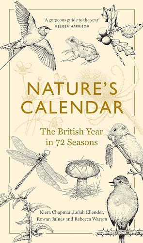 Nature's Calendar: The British Year in 72 Seasons by Kiera Chapman, Rowan Jaines