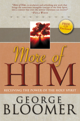 More of Him: Receiving the Power of the Holy Spirit by George Bloomer