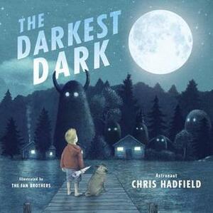 The Darkest Dark by Chris Hadfield, Kate Fillion