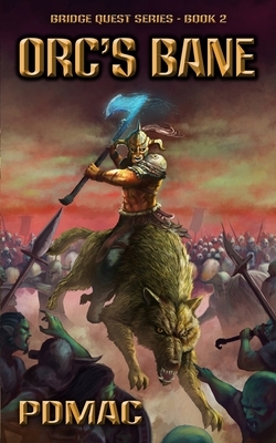Orc's Bane: A GameLit Adventure Series (BRIDGE QUEST Book 2) by Pdmac