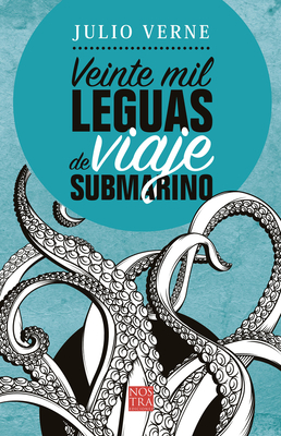 Veinte Mil Leguas de Viaje Submarino by Jules Verne