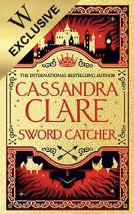 Sword Catcher by Cassandra Clare