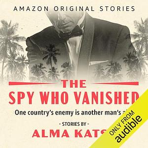 The Spy Who Vanished by Alma Katsu