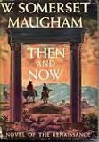 Then and Now by W. Somerset Maugham