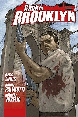 Back To Brooklyn by Jimmy Palmiotti, Mihailo Vukelic, Garth Ennis