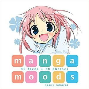 Manga Moods: 40 Faces + 80 Phrases by Saori Takarai