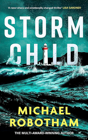 Storm Child: Discover the Smart, Gripping and Emotional Thriller from the No. 1 Bestseller by Michael Robotham