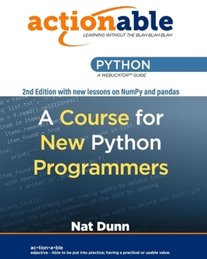 Actionable Python: A Course for New Python Programmers by Nat Dunn
